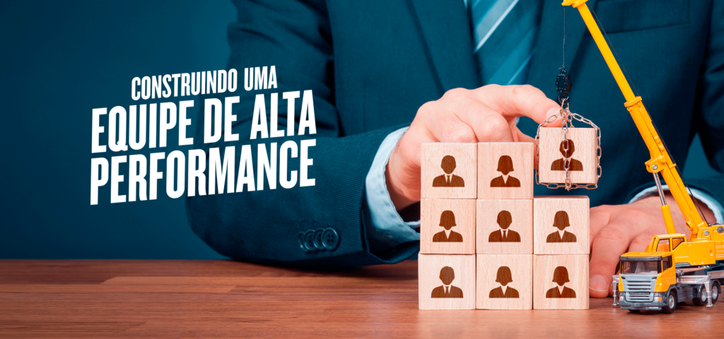 Construindo equipes de alta performance